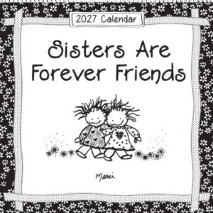 2027 Sisters Are Forever Friends 12" X 12" Calendar **NOTE: THE EXPECTED SHIP DATE IS EARLY NOVEMBER. ORDER NOW TO RESERVE YOURS.